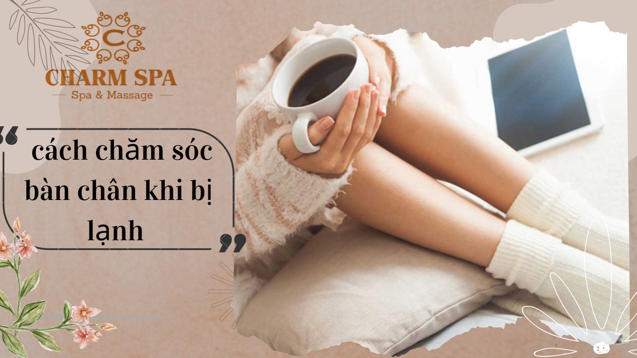 cách chăm sóc bàn chân khi bị lạnh